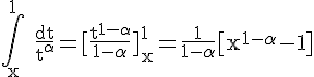 4$\rm\Bigint_x^1 \frac{dt}{t^{\alpha}}=[\frac{t^{1-\alpha}}{1-\alpha}]_x^1=\frac{1}{1-\alpha}[x^{1-\alpha}-1]